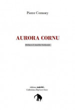 Aurora Cornu ou l’anatomie d’une fascination