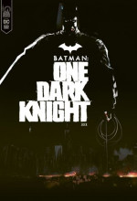 Batman: One Dark Knight, nuit sans lumière pour le chevalier noir
