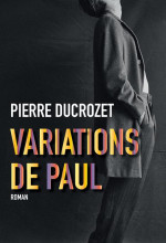 Pierre Ducrozet, Variations de Paul
