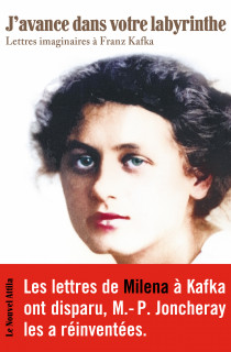 Les lettre disparues de Milena à Kafka, réinventées par M.-P. Joncheray