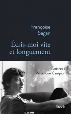 Ecris-moi vite et longuement. Correspondance de Françoise Sagan à Véronique Campion
