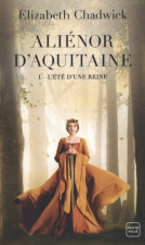 Aliénor d'Aquitaine Tome 1 : L'été d'une reine