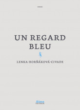 Lenka Horňáková-Civade : Un regard bleu, quand Rembrandt rencontre Comenius