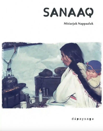 Sanaaq : Un récit par la première romancière inuit
