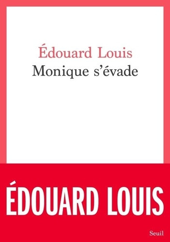 Édouard Louis, complicité vitale de fuite : Monique s’évade ActuaLitté