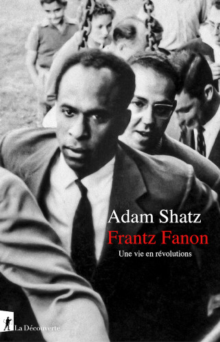 Frantz Fanon, ou la lutte anticoloniale au XXe siècle ActuaLitté