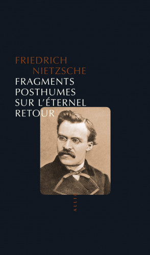 Lternel retour  fragments posthumes de Friedrich Nietzsche