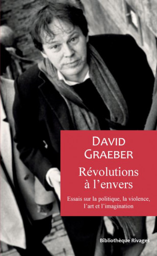 Six essais pamphlétaires de David Graeber