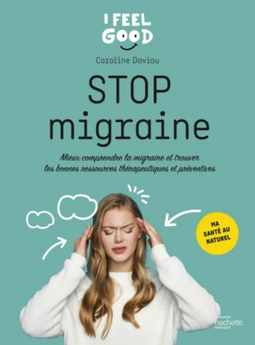 Stop Migraine : comprendre, soulager et prévenir