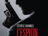 L'Espion français, de Cédric Bannel : S'il tombe, il tombera seul... 