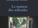 La maison des solitudes de Constance Rivière : lorsque la ritournelle accélère 