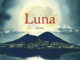 Luna, le prochain roman de Serena Giuliano : Naples, ou le grand pardon