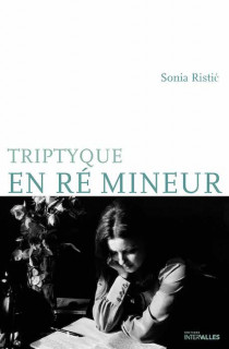 Tryptique en ré mineur, le nouveau roman de Sonia Ristić