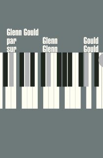 Glenn Gould, par Glenn Gould, sur Glenn Gould