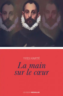 La main sur le coeur d'Yves Harté : un tableau mystérieux, un ami disparu