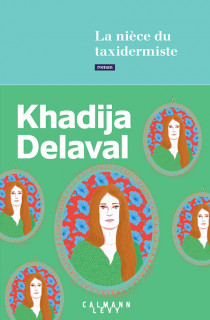 La nièce du taxidermiste de Khadija Delaval : un été de bouleversements