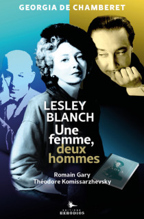 Lesley Blanch entre Romain Gary et un dramaturge