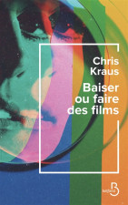 Baiser ou faire des films : en 90, à New York avec Chris Kraus