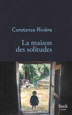 La maison des solitudes de Constance Rivière : lorsque la ritournelle accélère 