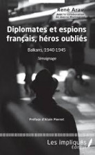 Diplomates et espions français, héros oubliés : les ombres des Balkans