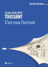 Jean-Philippe Toussaint dévoile ses secrets d'écrivain