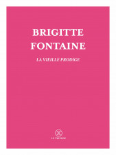 La vieille prodige : Brigitte Fontaine, incandescente vieillesse