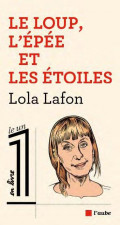 Le Loup, l'Épée et les Etoiles : les années Lola Lafon