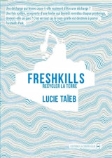 Freshkills, Recycler la Terre de Lucie Taïeb : effacer les traces