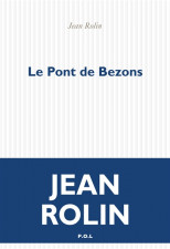 Le Pont de Bezons : Jean Rolin en terrain connu