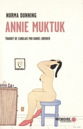 Annie Muktuk : attention ! Humour inuk noir et féroce !