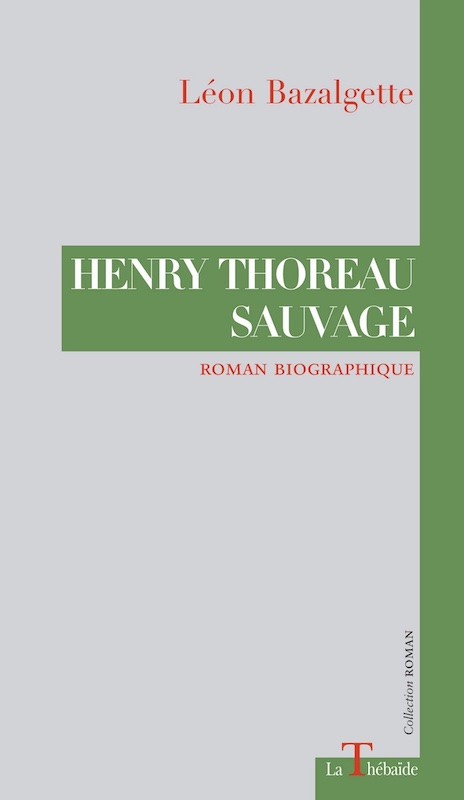 Les Ensablés - Henry Thoreau sauvage, de Léon Bazalgette